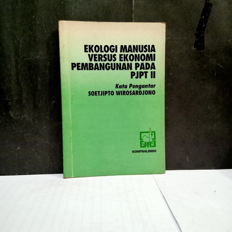 

Buku Ekologi Manusia Versus Ekonomi Pembangunan Pada PJPT 2 - Soetjipto Wirosardjono