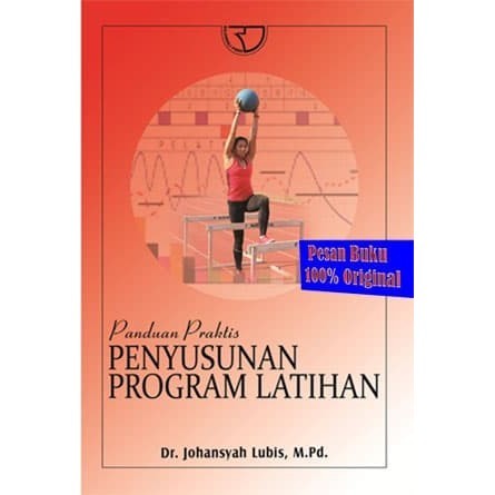 

Buku Panduan Praktis Penyusunan Program Latihan Johansyah
