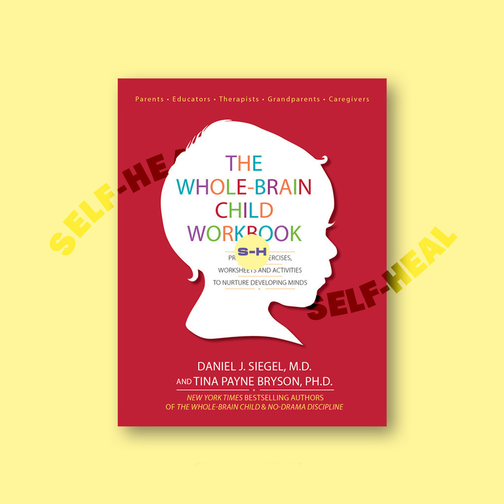 

The Whole Brain Child Workbook - Daniel J. Siegel, M.D