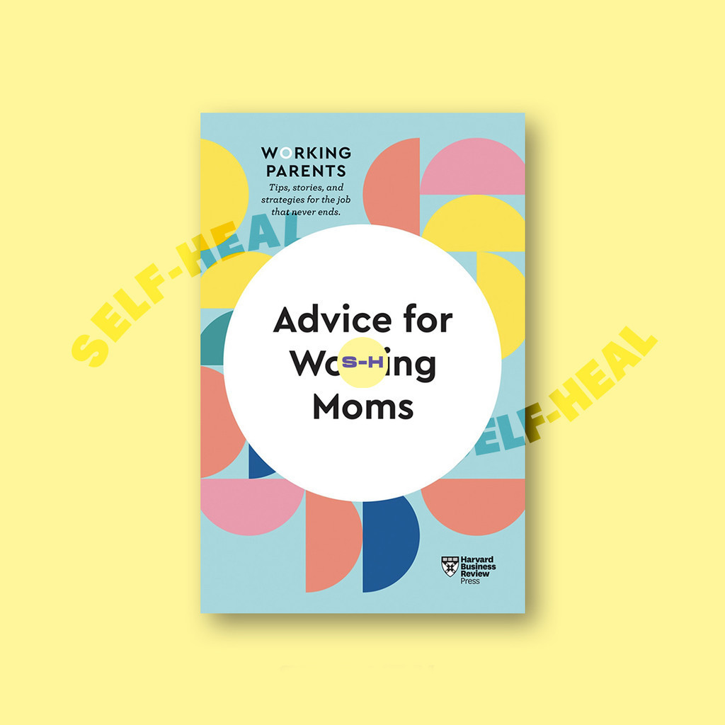 

Advice for Working Moms (HBR Working Paren - Harvard Business Review