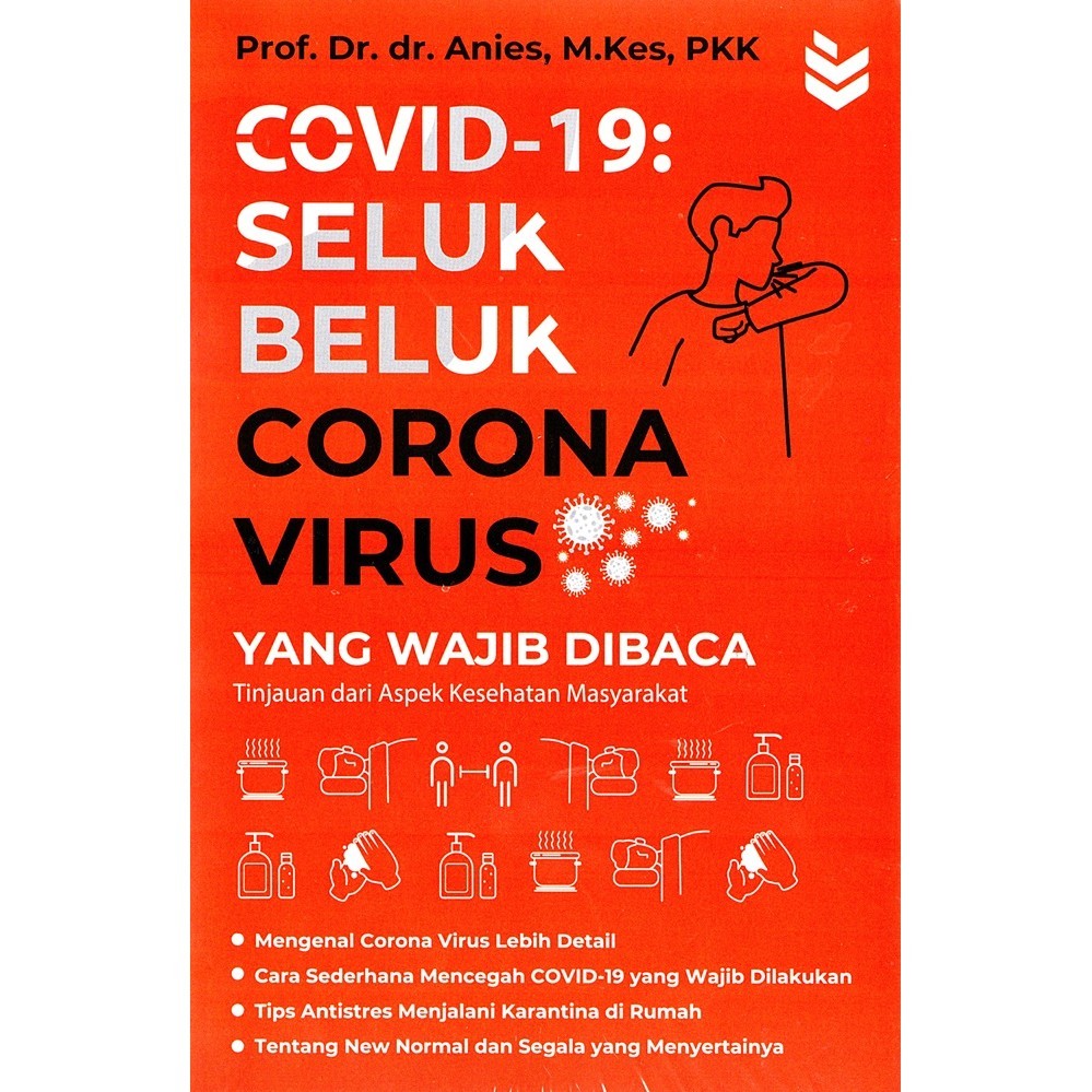 Covid-19: Seluk Beluk Corona Virus yang Wajib Dibaca Tinjauan dari Aspek Kesehatan Masyarakat