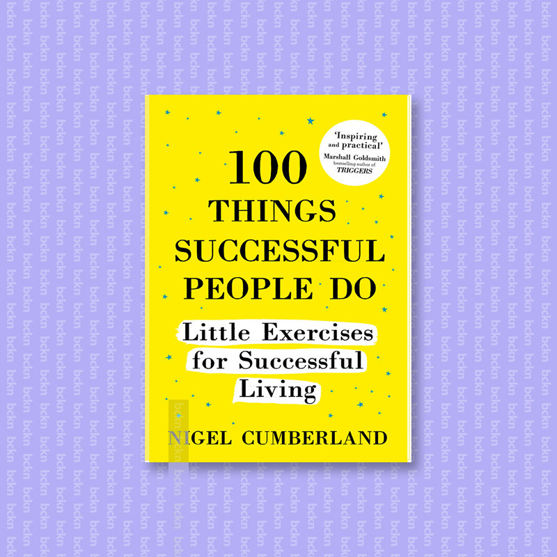 

100 Things Successful People Do - Nigel 100 Things Successful People Do Little Exercises - Nigel C