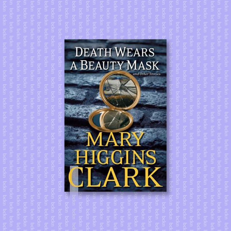 

Death Wears a Beauty Mask and Other Storie - Mary Higgins Clark