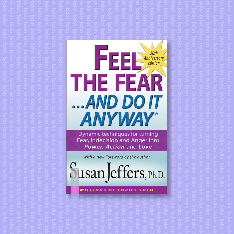 

Feel the Fear and Do It Anyway - Susan Jeffers