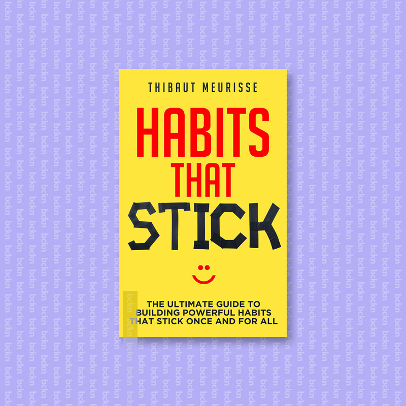 

Habits That Stick - The Ultimate Guide To B - Thibaut Meurisse