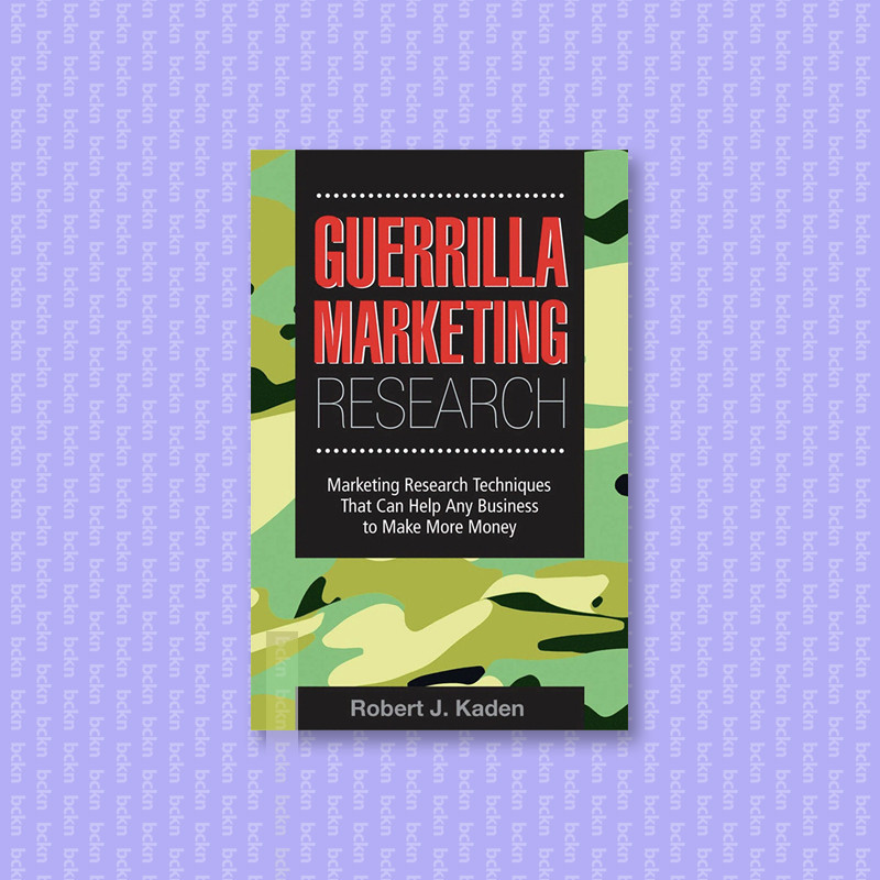 

Guerrilla Marketing Research - Marketing Re - Robert J Kaden