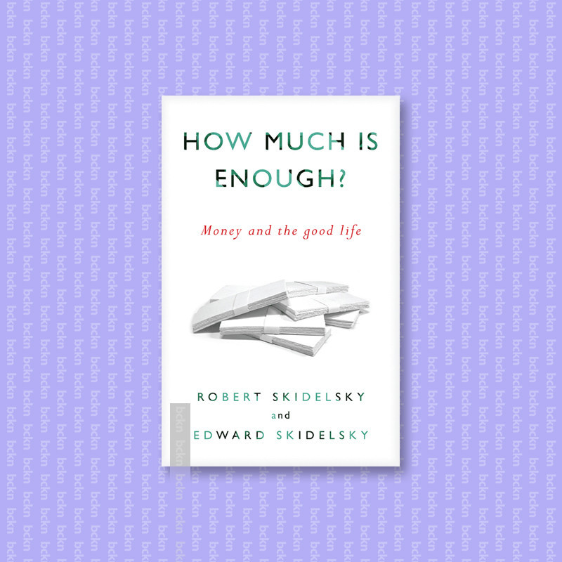 

How Much is Enough - Robert Skidelsky