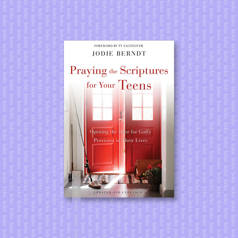 

Praying the Scriptures for Your Teenagers - Jodie Berndt