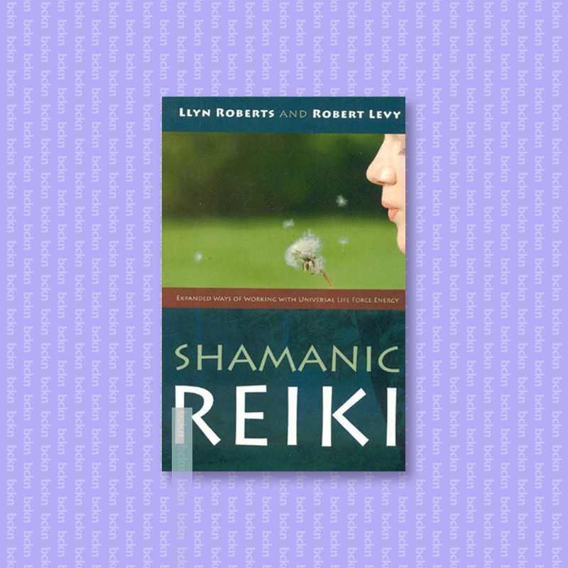 

Shamanic Reiki - Expanded Ways Of Working - Llyn Roberts