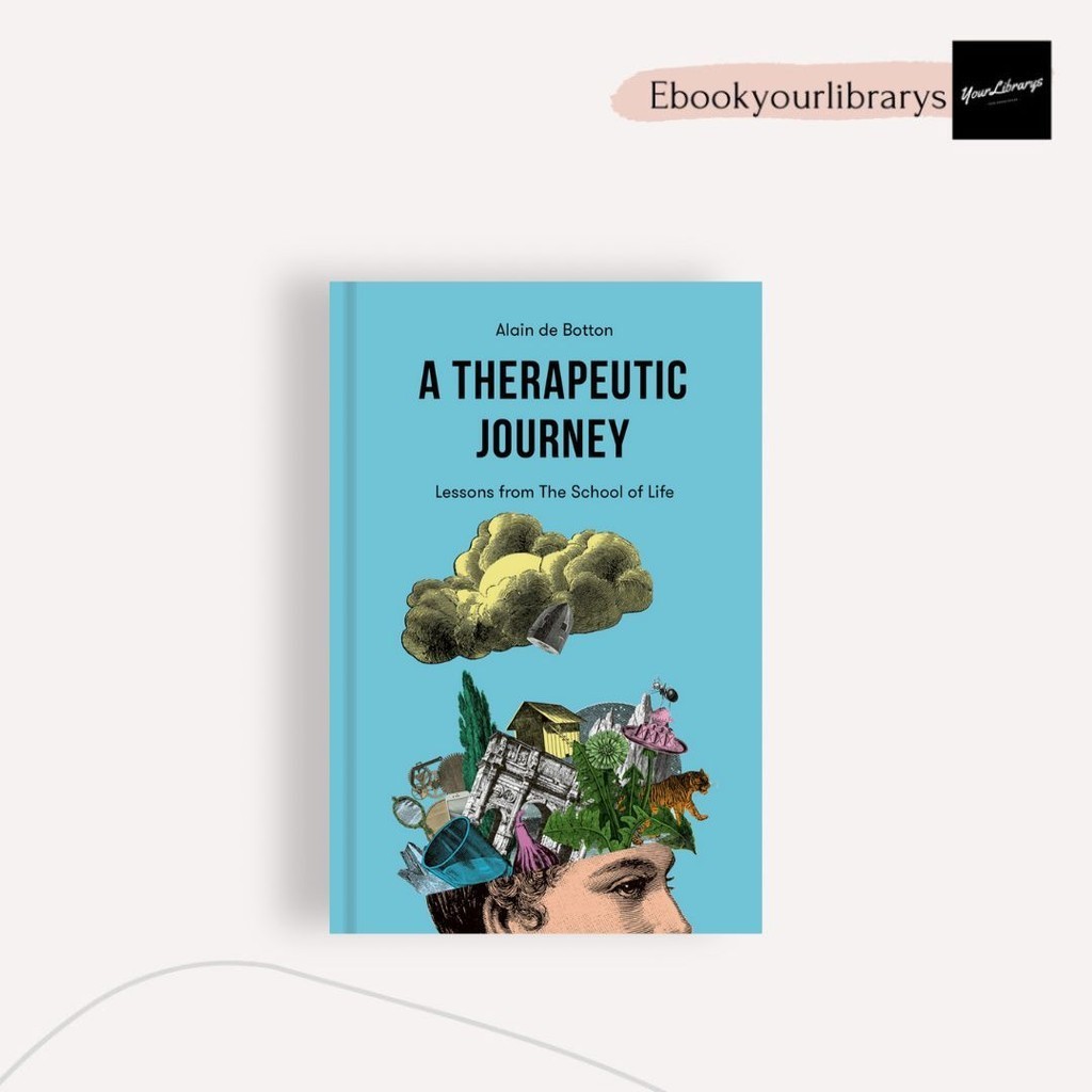 

A Therapeutic Journey ; Alain de Botton