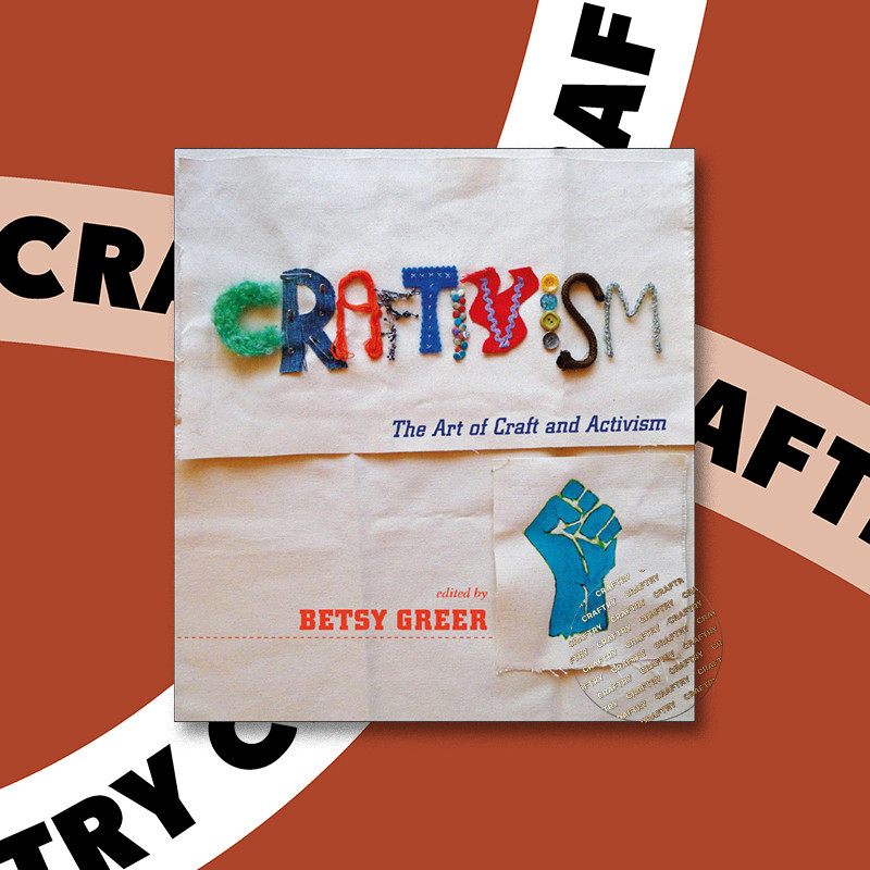 

Craftivism - Betsy Greer