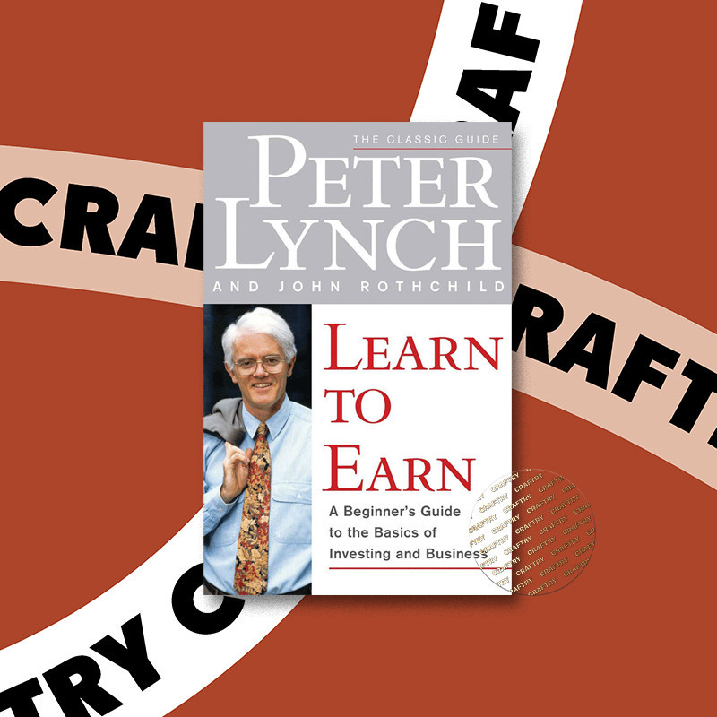 

Learn to Earn - A Beginner's Guide to the B - Peter Lynch