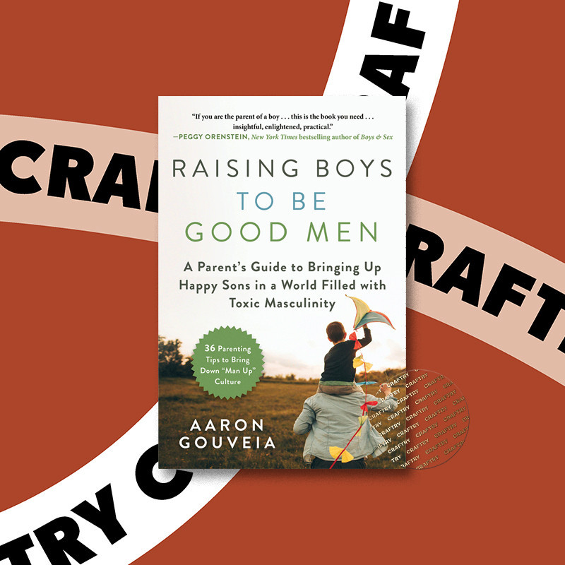 

Raising Boys to Be Good Men - Aaron Gouveia