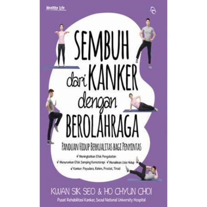 

BUKU SEMBUH DARI KANKER DENGAN BEROLAHRAGA PANDUAN HIDUP BERKUALITAS