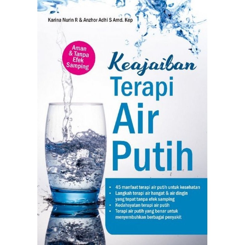 

Buku Keajaiban Terapi Air Putih oleh Karina Nurin R & Anzhir Adhi S Am