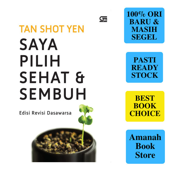 

Saya Pilih Sehat & Sembuh Edisi Revisi Dasawarsa : Dr. Tan Shot Yen