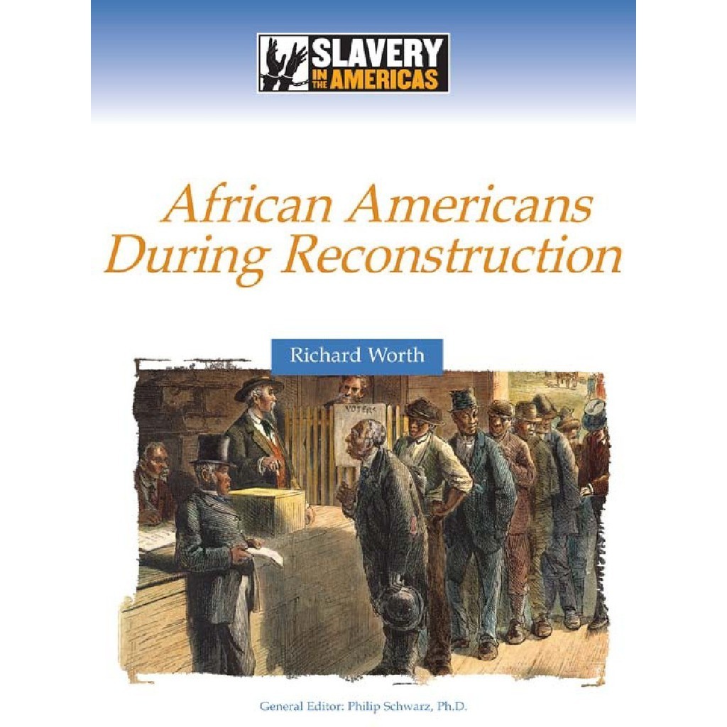 

Slavery in the Americas - African Americans During Reconstruction (D)