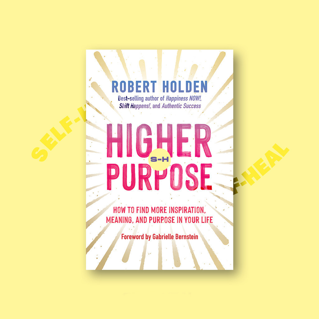 

Higher Purpose - How to Find More Inspiration, Meaning, and Purpose in Your Life - Robert Holden