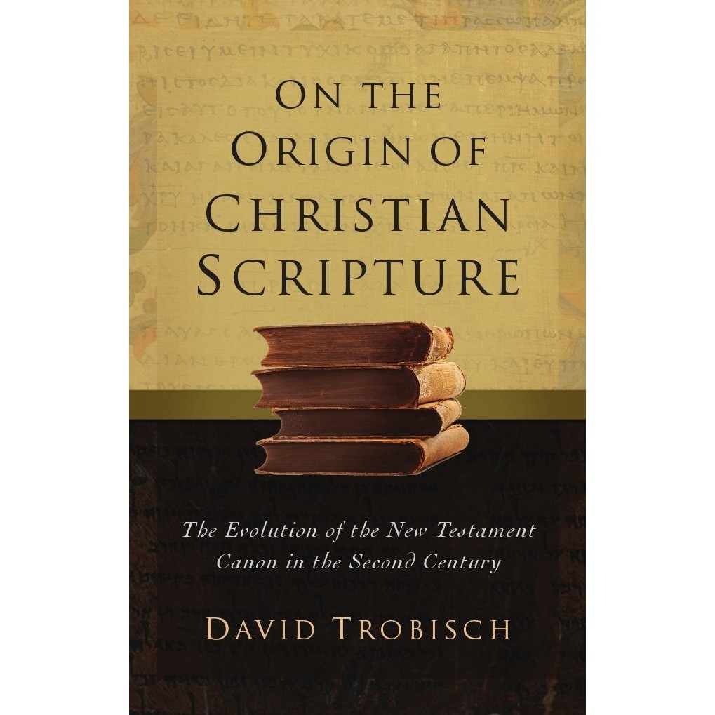 

On the Origin of Christian Scripture - The Evolution of the New Testament Canon in the Second Century ( D )