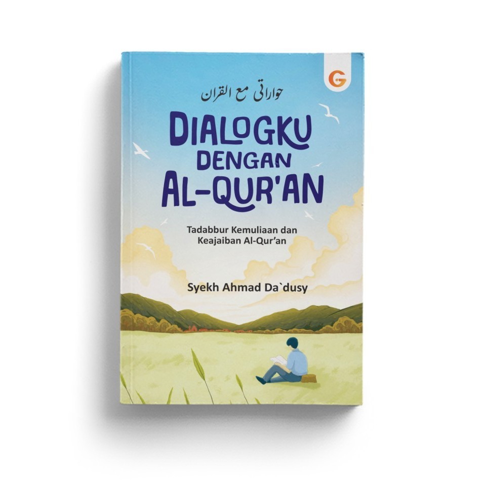 

Dialogku dengan Al-Quran: Tadabbur Kemuliaan Keajaiban Al-Quran