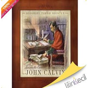 

Biografi Tokoh Kristen : John Calvin (Simonetta Carr)