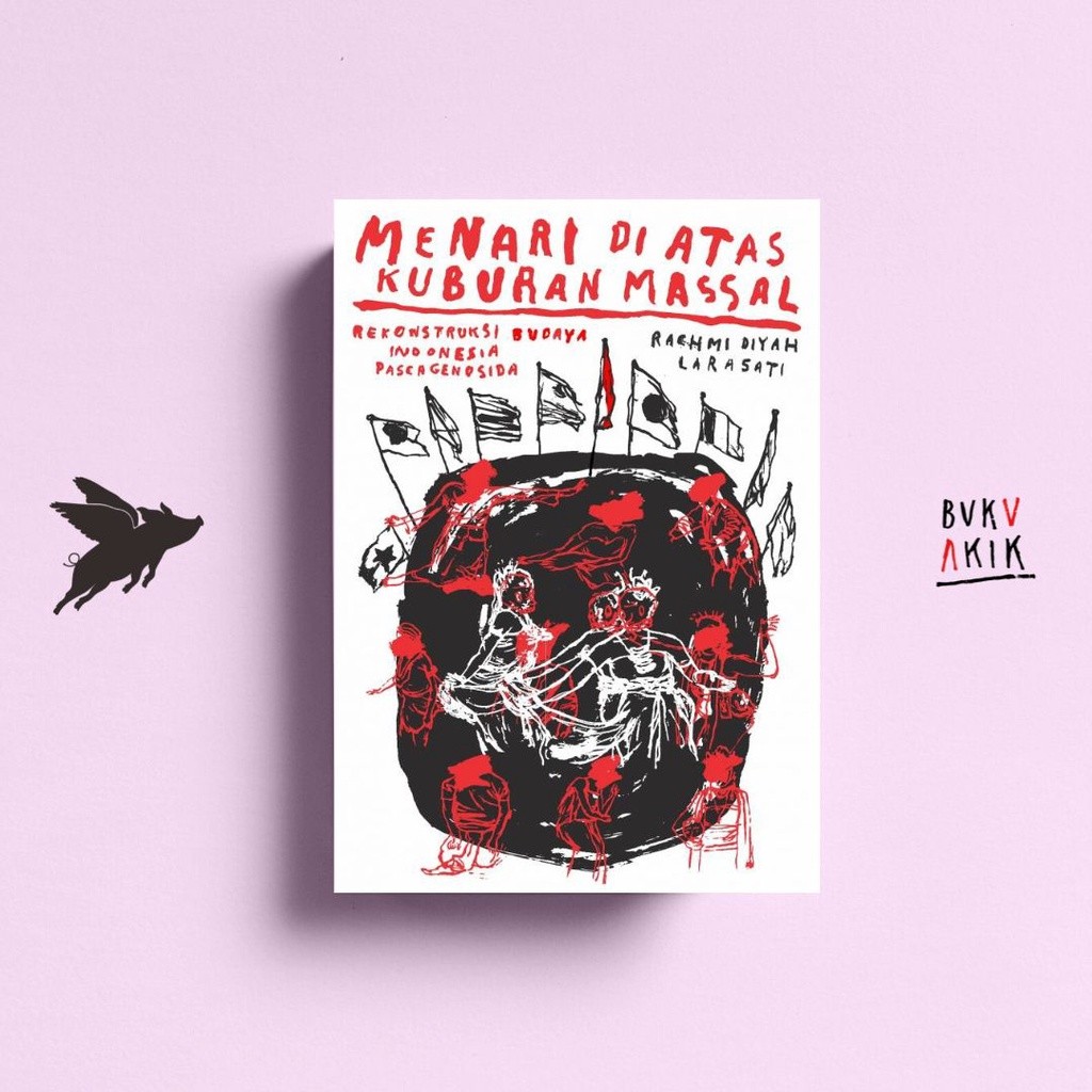 Menari di Atas Kuburan Massal - Rachmi Diyah Larasati