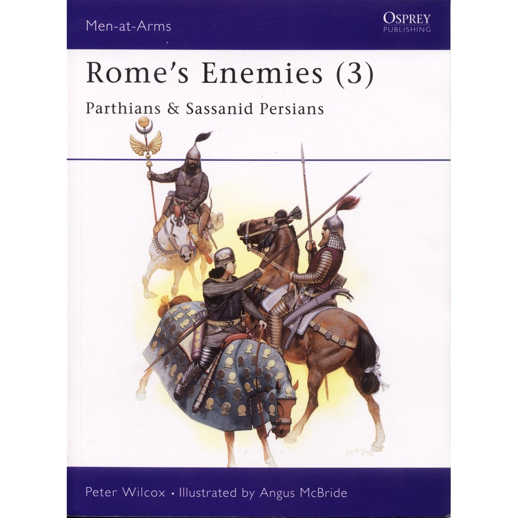 

Osprey - Men-at-Arms 175 - Rome's Enemies (3) - Parthians & Sassanid Persians (Sejarah / D)