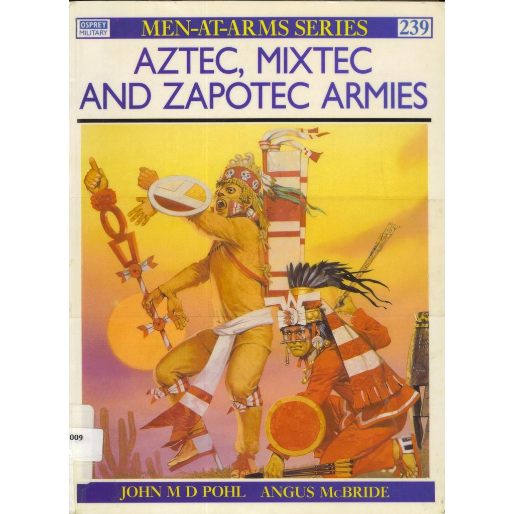 

Osprey - Men-at-Arms 239 - Aztec, Mixtec and Zapotec Armies (Sejarah / D)