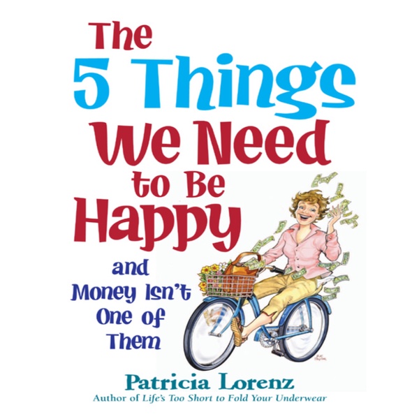 

The 5 Things We Need to Be Happy and Money isn't One of Them