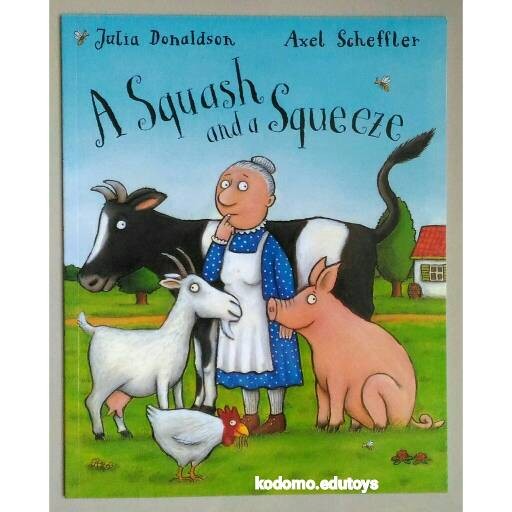 MUST HAVE A SQUASH AND A SQUEEZE BY JULIA DONALDSON, AXEL SCHEFFLER TERBARU