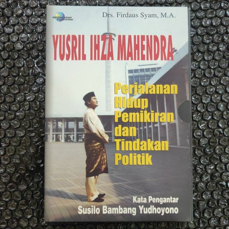 perjalanan hidup pemikiran dan tindakan politik YUSRIL IHZA MAHENDRA