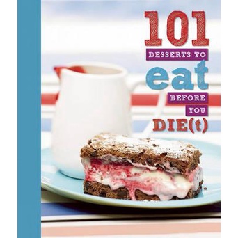 101 Desserts to Eat Before You Die(t)
