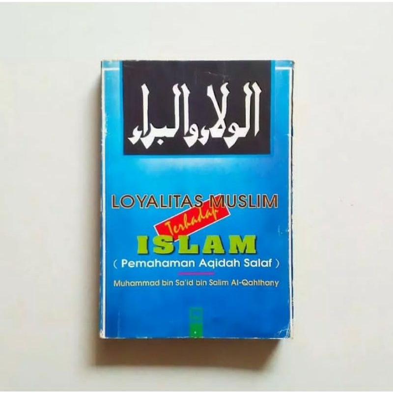 LOYALITAS MUSLIM TERHADAP ISLAM (Pemahaman Aqidah Salaf) Karya Muhammad bin Sa'id bin Salim Al-Qahth