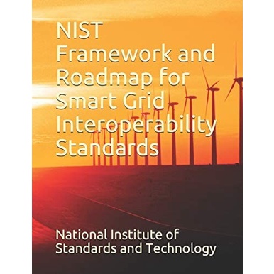 

NIST Framework and Roadmap for Smart Grid Interoperability Standards