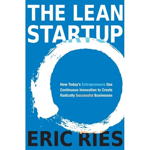 

The Lean Startup: How Today's Entrepreneurs Use Continuous, Eric Ries
