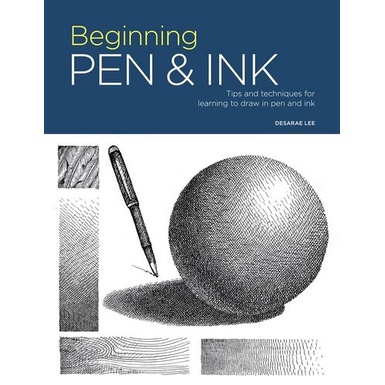 

Beginning Pen & Ink: Tips and Techniques for Learning to..Desarae Lee