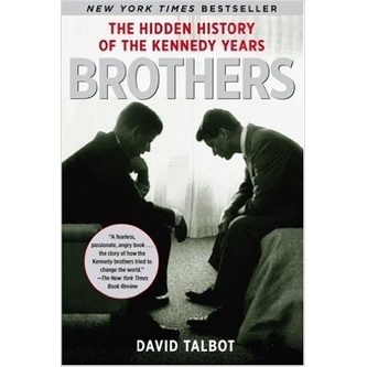 

Brothers: The Hidden History of the Kennedy Years, David Talbot