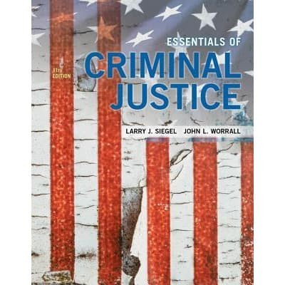 

Essentials of Criminal Justice Larry J. Siegel 2018 Wadsworth