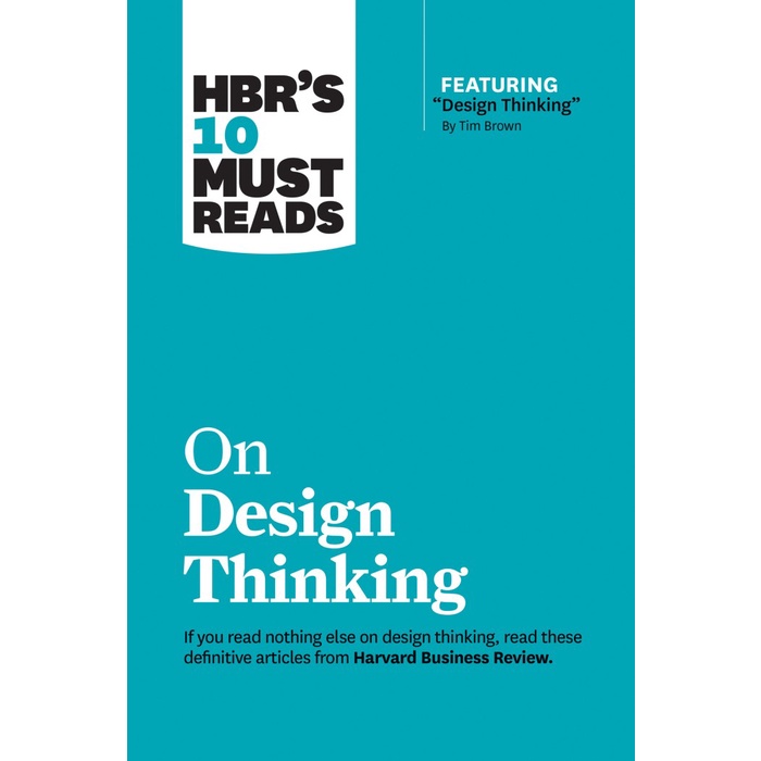 

HBR’s 10 Must Reads on Design Thinking Harvard Business Review