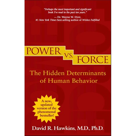 

Power vs. Force [Revised] David R. Hawkins 2012 Hay House 14019416