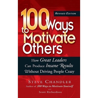 

100 Ways to Motivate Others, Revised, Steve Chandler
