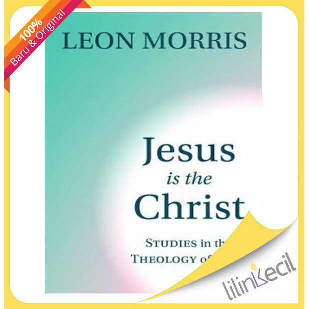 

[Baru] Buku Jesus Is The Christ - Studies In The Theology Of John - Leon Morr Limited