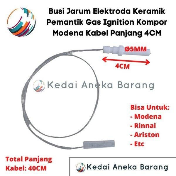 Busi Jarum Pemantik Pematik Elektroda Electrode Keramik Ceramic Gas LPG NG Kompor Tanam Modena 4CM K