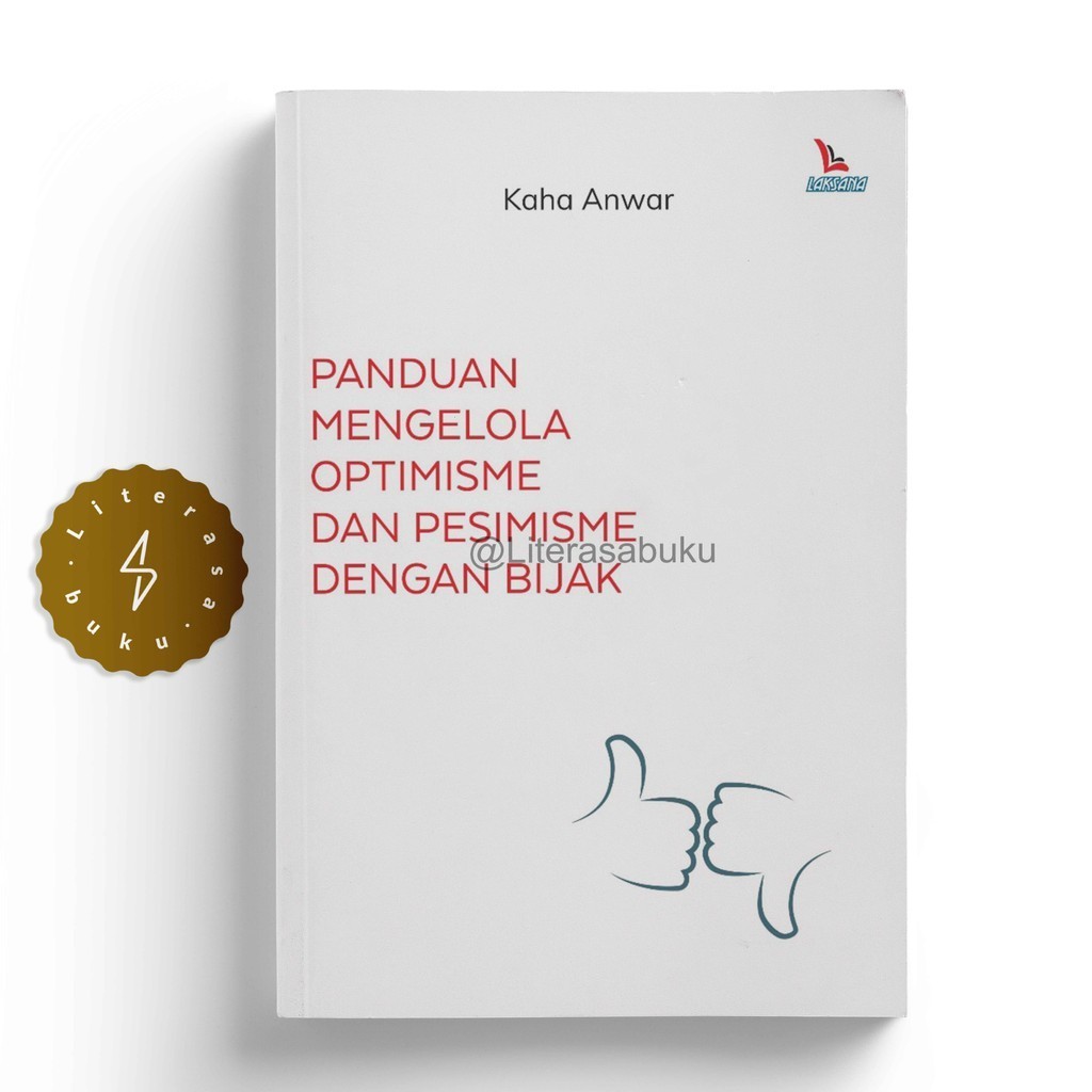 Buku Panduan Mengelola Optimisme dan Pesimisme dengan Bijak - Kaha Anwar