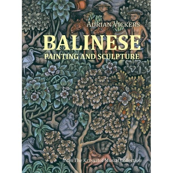 

Balinese Painting And Sculpture: From The Krzysztof Mu - 9788361785538