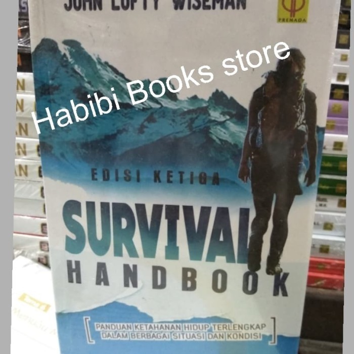 

Survival Handbook Panduan Ketahanan Hidup Terlengkap Dalam Berbagai Ko