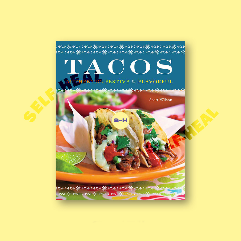 

Tacos - Authentic, Festive & Flavorful - Scott Wilson