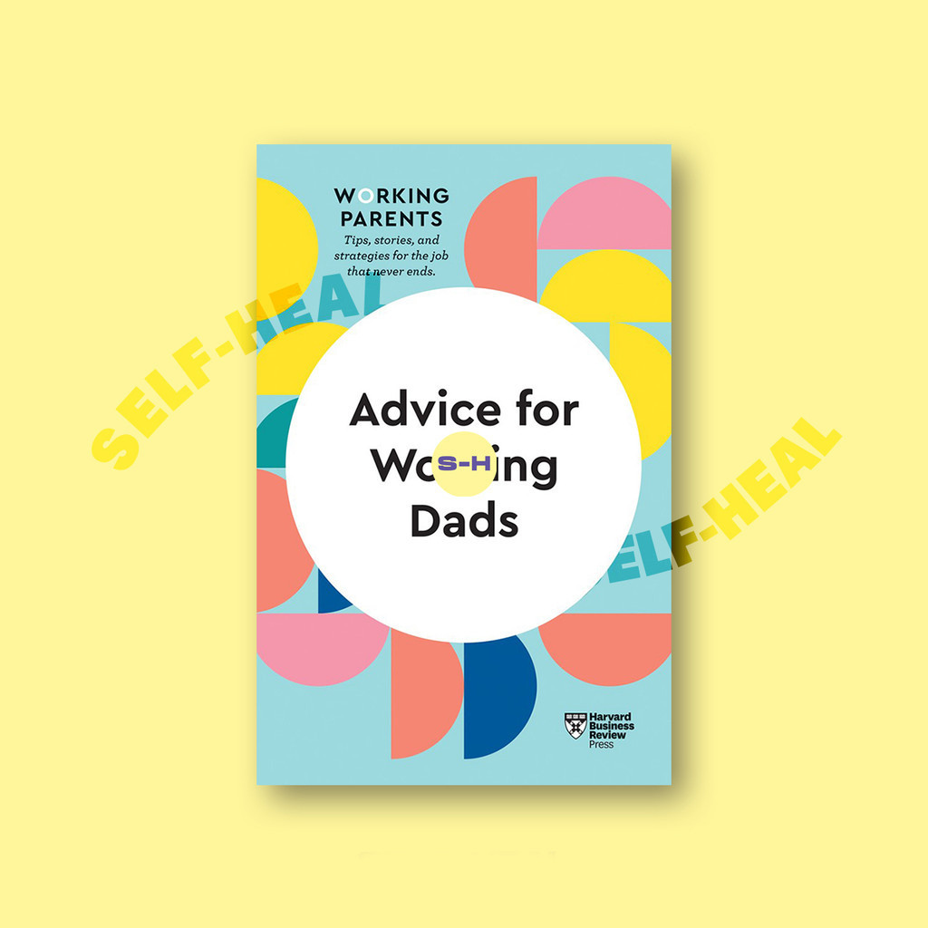 

Advice for Working Dads (HBR Working Paren - Harvard Business Review