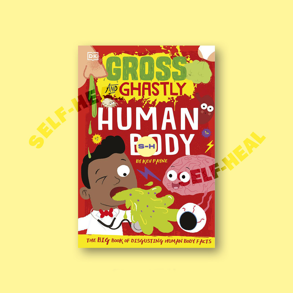 

Gross and Ghastly - Human Body - The Big Book of Disgusting Human Body Facts by DK