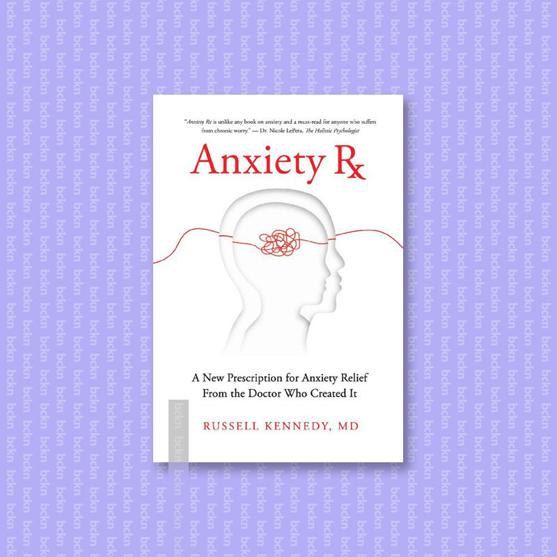 

Anxiety Rx - A New Prescription for Anxiety - Russell Kennedy